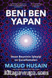 Beni Ben Yapan: İnsan Beyninin İşleyişi ve Çuvallamaları