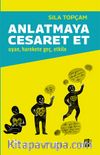 Anlatmaya Cesaret Et & Uyan, Harekete Geç, Etkile