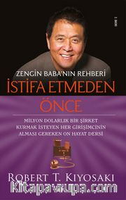 Zengin Baba'nın Rehberi İstifa Etmeden Önce <br /> Milyon Dolarlık Bir Şirket Kurmak İsteyen Her Girişimcinin Alması Gereken On Hayat Dersi