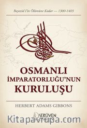 Osmanlı İmparatorluğu'nun Kuruluşu <br /> Bayezid I'in Ölümüne Kadar (1300-1403)