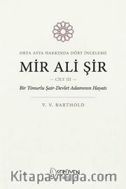 Mir Ali Şir <br /> Orta Asya Tarihi Üzerine İnceleme Cilt III