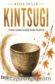 Kintsugi <br /> Kırıklar İçindeki Güzelliği Yeniden Keşfetmek