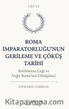 Roma İmparatorluğu'nun Gerileme ve Çöküş Tarihi Altıncı Cilt & Justinianus Çağı ve Doğu Roma'nın Dönüşümü