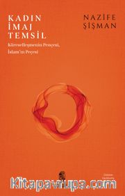 Kadın, İmaj, Temsil <br /> Küreselleşmenin Pençesi İslam'ın Peçesi