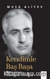 Kendimle Baş Başa & Bir Bilim Adamının Sovyet Yüzyılına Yakın Tanıklığı