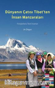 Dünyanın Çatısı Tibet'ten İnsan Manzaraları