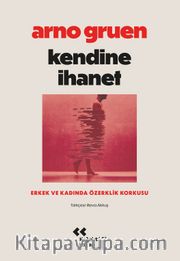 Kendine İhanet: Erkek ve Kadında Özerklik Korkusu