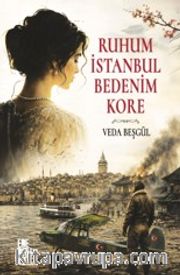 Ruhum İstanbul Bedenim Kore