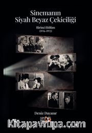 Sinemanın Siyah Beyaz Çekiciliği <br /> Birinci Bölüm (1936-1972)