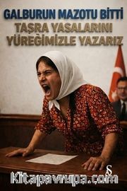 Galburun Mazotu Bitti Taşra Yasalarını Yüreğimizle Yazarız