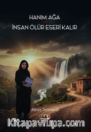 Hanım Ağa ve İnsan Ölür Eseri Kalır