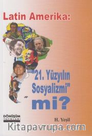 Latin Amerika: 21.Yüzyılın Sosyalizmi mi?
