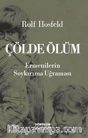 Çölde Ölüm Ermenilerin Soykırıma Uğraması
