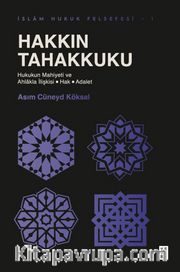 Hakkın Tahakkuku <br /> Hukukun Mahiyeti ve Ahlakla İlişkisi: Hak - Adalet
