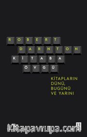 Kitaba Övgü <br /> Kitapların Dünü, Bugünü ve Yarını