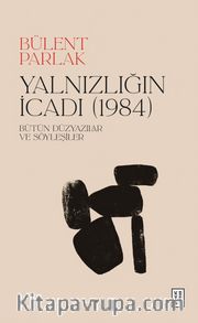 Yalnızlığın İcadı (1984) <br /> Bütün Düzyazılar ve Söyleşiler
