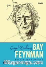 Güzel Dediniz Bay Feynman <br /> Bir Dahiden Alıntılar