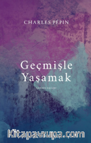 Geçmişle Yaşamak
