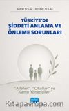 Türkiye'de Şiddeti Anlama ve Önleme Sorunları - “Aileler”, “Okullar” Ve “Kamu Yöneticileri”