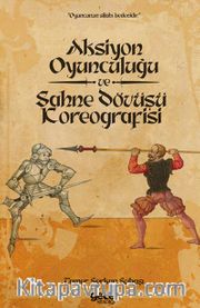 Aksiyon Oyunculuğu ve Sahne Dövüşü Koreografisi