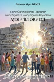 8. Sınıf Öğrencilerinde Rastlanan Kalıpyargılar ve Kalıpyargıların Kaynakları: Aydın İli Örneği