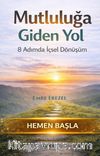 Mutluluğa Giden Yol & 8 Adımda İçsel Yolculuk