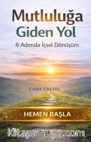 Mutluluğa Giden Yol <br /> 8 Adımda İçsel Yolculuk