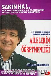 Ailelerin Öğretmenliği <br /> 0-17 Yaş Arası Çocukların Öğrencilik Başarısı İçin