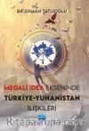Megali İdea Ekseninde Türkiye-Yunanistan İlişkileri