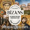 Dakikalar İçinde Bizans & 200 Maddede Doğu Roma İmparatorluğu Tarihi