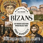 Dakikalar İçinde Bizans <br /> 200 Maddede Doğu Roma İmparatorluğu Tarihi