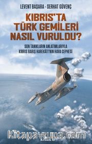 Kıbrıs'ta Türk Gemileri Nasıl Vuruldu? <br /> Son Tanıkların Anlatımıyla Kıbrıs Barış Harekatı'nın Hava Cephesi