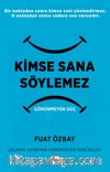 Kimse Sana Söylemez & Görünmeyen Güç