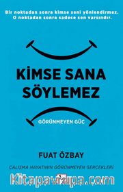 Kimse Sana Söylemez <br /> Görünmeyen Güç