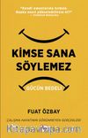 Kimse Sana Söylemez & Gücün Bedeli