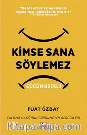 Kimse Sana Söylemez <br /> Gücün Bedeli