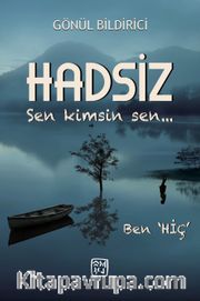 Hadsiz Sen Kimsin <br /> Sen Ben "Hiç"