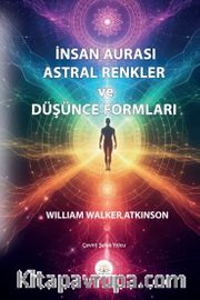 İnsan Aurası Astral Renkler ve Düşünce Formları