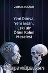 Yeni Dünya, Yeni İnsan, Eski Bir Ölüm Kalım Meselesi