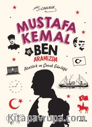 Mustafa Kemal ve Ben Aramızda