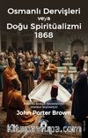 Osmanlı Dervişleri veya Doğu Spiritüalizmi 1868