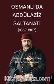 Osmanlı'da Abdülaziz Saltanatı (1862-1867)