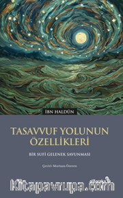 Tasavvuf Yolunun Özellikleri <br /> Bir Sufi Gelenek Savunması