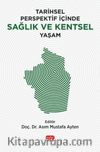 Tarihsel Perspektif İçinde Sağlık ve Kentsel Yaşam