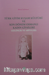 Türk Giyim Kuşam Kültürü ve Son Dönem Osmanlı Kadın Giysileri (Gelinlik ve Abiyeler)