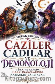 Caziler, Cadılar ve Demonoloji <br /> Türk ve Avrupa Halk İnançlarında Karanlık Varlıklar