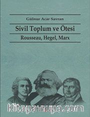 Sivil Toplum ve Ötesi <br /> Rousseau, Hegel, Marx
