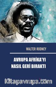 Avrupa Afrika'yı Nasıl Geri Bıraktı