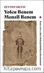 Yolcu Benem Menzil Benem <br /> Tasavvuf, ve Alevi-Bektaşi Edebiyatı İncelemeleri