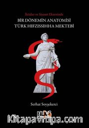 İktidar ve Siyaset Ekseninde Bir Dönemin Anatomisi: Türk Hıfzıssıhha Mektebi
